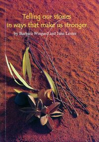 Telling our stories in ways that make us stronger — Barbara Wingard & Jane Lester
