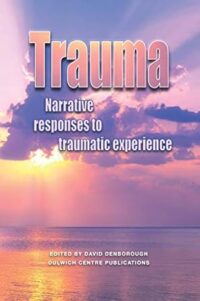 Trauma: Narrative responses to traumatic experience — David Denborough (ed)