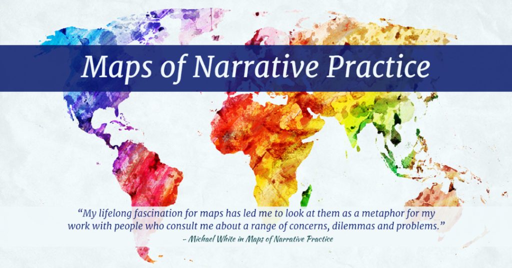 A colourful global map with text overlaid saying Maps of Narrative Practice and a Michael White quote
