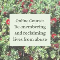 Online Course — Re-membering and Reclaiming Lives From Abuse